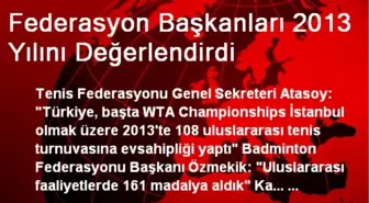 Federasyon Başkanları 2013 Yılını Değerlendirdi