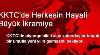 KKTC'de Herkesin Hayali Büyük İkramiye