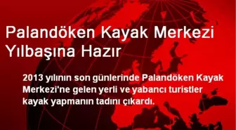 Palandöken Kayak Merkezi Yılbaşına Hazır