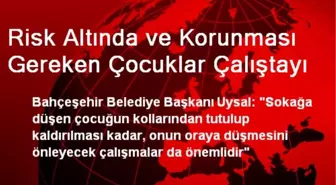 Risk Altında ve Korunması Gereken Çocuklar Çalıştayı