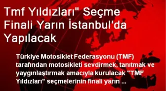 Tmf Yıldızları' Seçme Finali Yarın İstanbul'da Yapılacak