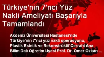 Türkiye'nin 7'nci Yüz Nakli Ameliyatı Başarıyla Tamamlandı