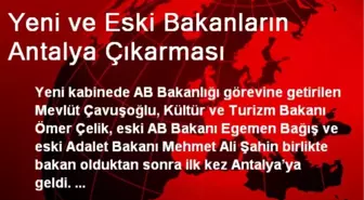 Yeni ve Eski Bakanların Antalya Çıkarması