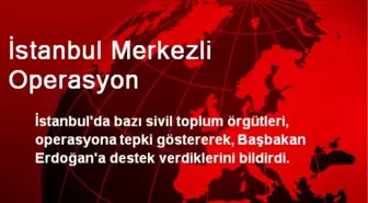 İstanbul Merkezli Operasyon