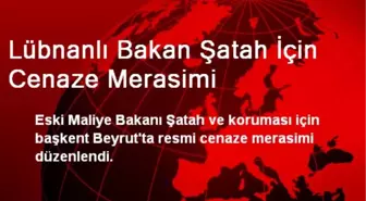 Lübnanlı Bakan Şatah İçin Cenaze Merasimi