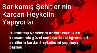 Sarıkamış Şehitlerinin Kardan Heykelini Yapıyorlar