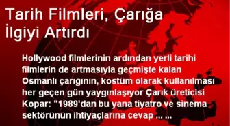 Tarih Filmleri, Çarığa İlgiyi Artırdı