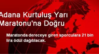 Adana Kurtuluş Yarı Maratonu'na Doğru