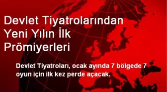 Devlet Tiyatrolarından Yeni Yılın İlk Prömiyerleri