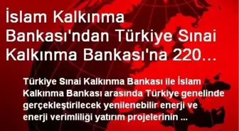 İslam Kalkınma Bankası'ndan Türkiye Sınai Kalkınma Bankası'na 220 Milyon Dolar Tutarında Finansman