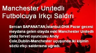 Manchester Unıtedlı Futbolcuya Irkçı Saldırı