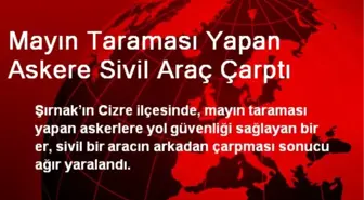 Mayın Taraması Yapan Askere Sivil Araç Çarptı