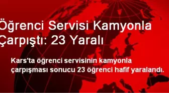 Öğrenci Servisi Kamyonla Çarpıştı: 23 Yaralı