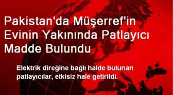 Pakistan'da Müşerref'in Evinin Yakınında Patlayıcı Madde Bulundu