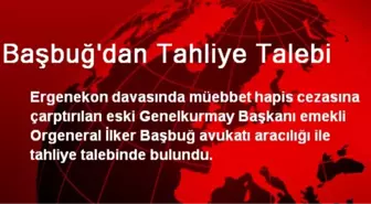 Başbuğ'dan Tahliye Talebi