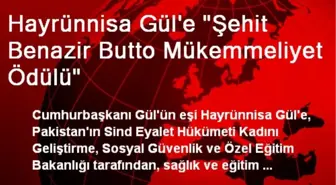 Hayrünnisa Gül'e 'Şehit Benazir Butto Mükemmeliyet Ödülü'