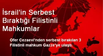 İsrail'in Serbest Bıraktığı 3 Filistinli Gazze'ye Ulaştı