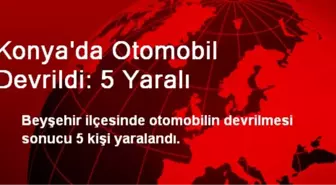 Beyşehir'de Otomobil Devrildi: 5 Yaralı