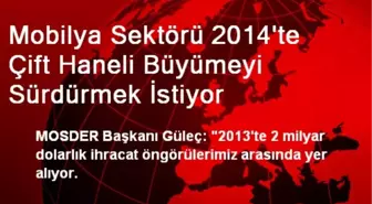 Mobilya Sektörü 2014'te Çift Haneli Büyümeyi Sürdürmek İstiyor