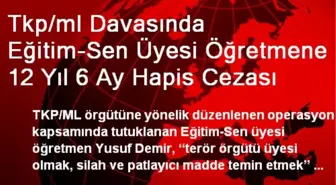 Tkp/ml Davasında Eğitim-Sen Üyesi Öğretmene 12 Yıl 6 Ay Hapis Cezası