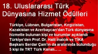 18. Uluslararası Türk Dünyasına Hizmet Ödülleri