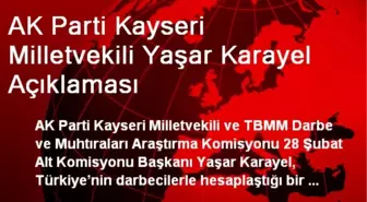 AK Parti Kayseri Milletvekili Yaşar Karayel Açıklaması