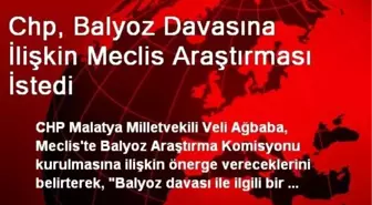 CHP, Balyoz Davasına İlişkin Meclis Araştırması İstedi