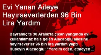 Evi Yanan Aileye Hayırseverlerden 96 Bin Lira Yardım