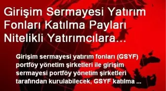 Girişim Sermayesi Yatırım Fonları Katılma Payları Nitelikli Yatırımcılara Satılacak