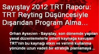 Sayıştay 2012 TRT Raporu: TRT Reyting Düşüncesiyle Dışarıdan Program Alma Yerine Program Üreten...