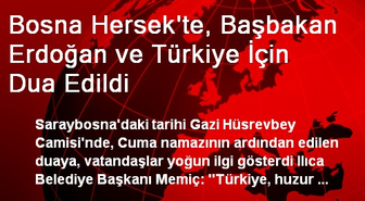 Bosna Hersek'te, Başbakan Erdoğan ve Türkiye İçin Dua Edildi