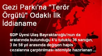 Gezi Parkı'na 'Terör Örgütü' Odaklı İlk İddianame