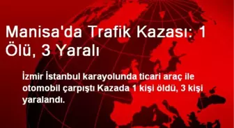 Manisa'da Trafik Kazası: 1 Ölü, 3 Yaralı