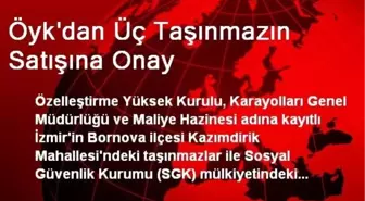 Öyk'dan Üç Taşınmazın Satışına Onay