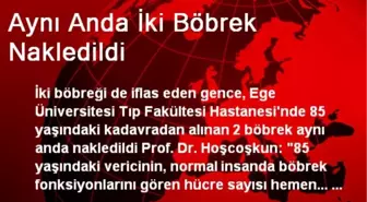 Aynı Anda İki Böbrek Nakledildi