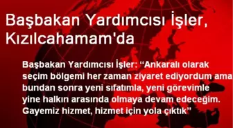 Başbakan Yardımcısı İşler, Kızılcahamam'da