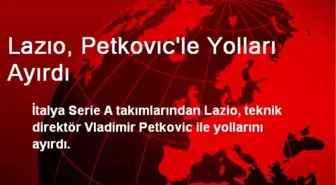 Lazıo, Petkovıc'le Yolları Ayırdı