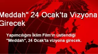 Meddah' 24 Ocak'ta Vizyona Girecek