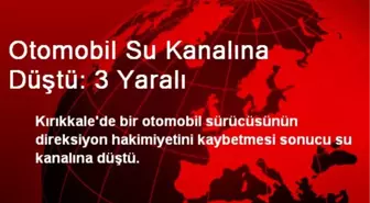 Otomobil Su Kanalına Düştü: 3 Yaralı