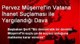 Pervez Müşerref'in Vatana İhanet Suçlaması ile Yargılandığı Dava