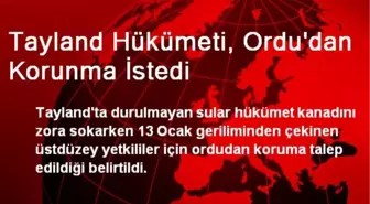 Tayland Hükümeti, Ordu'dan Korunma İstedi