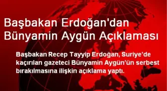 Başbakan Erdoğan'dan Bünyamin Aygün Açıklaması