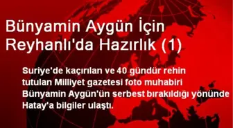 Bünyamin Aygün İçin Reyhanlı'da Hazırlık (1)