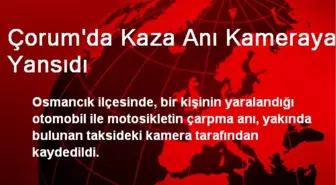 Çorum'da Kaza Anı Kameraya Yansıdı