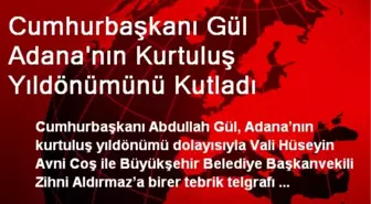 Cumhurbaşkanı Gül Adana'nın Kurtuluş Yıldönümünü Kutladı