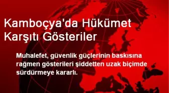 Kamboçya'da Hükümet Karşıtı Gösteriler