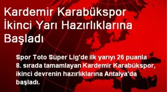 Kardemir Karabükspor İkinci Yarı Hazırlıklarına Başladı