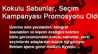 Kokulu Sabunlar, Seçim Kampanyası Promosyonu Oldu