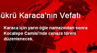 Şükrü Karaca'nın Vefatı