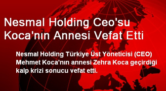 Nesmal Holding CEO'su Koca'nın Annesi Vefat Etti
